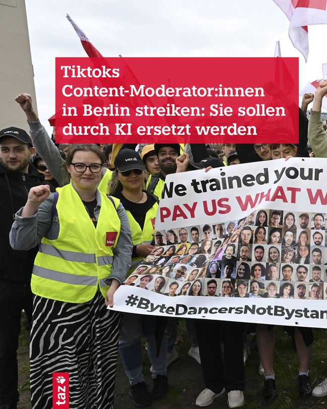 Streikende halten ein Banner hoch: We trained your machines. Pay us what we deserve. Text:
Tiktoks Content-Moderator:innen in Berlin streiken: Sie sollen durch KI ersetzt werden 