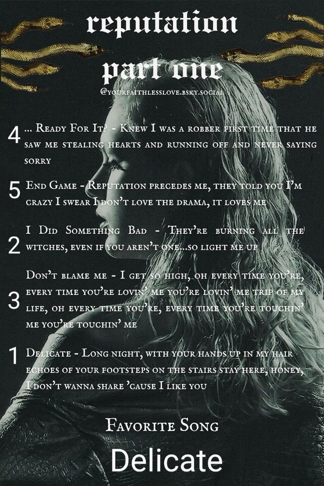 4 ready for it
5 end game
2 I did something bad
3 don't blame me
1 delicate

Favourite song: delicate 