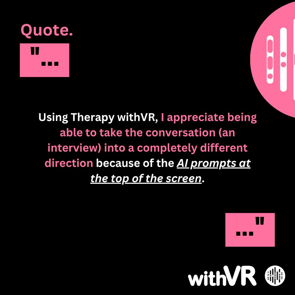 A graphic with a black background featuring a quote in pink boxes. The text reads: "Using Therapy withVR, I appreciate being able to take the conversation (an interview) into a completely different direction because of the AI prompts at the top of the screen." The bottom includes the logo for withVR.