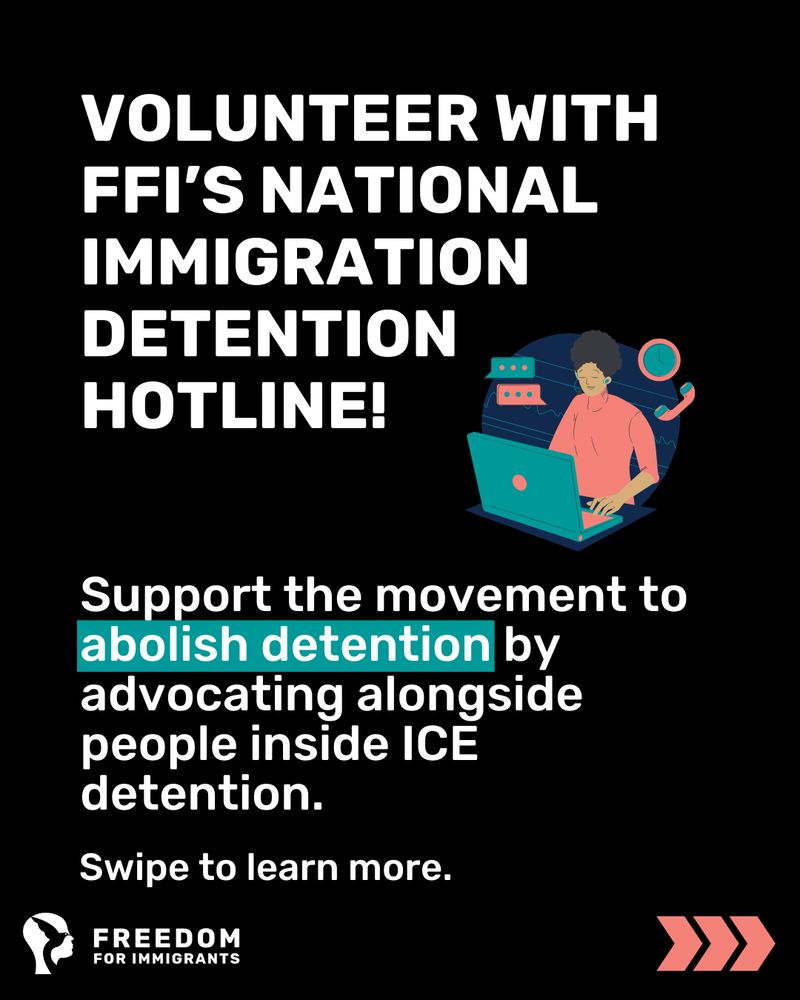 Volunteer with FFI’s national immigration detention hotline!

Support the movement to abolish detention by advocating alongside people inside ICE detention.

Swipe to learn more. 