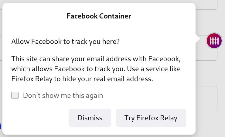 Facebook Container

Allow Facebook to track you here?

This site can share your email address with Facebook, which allows Facebook to track you. Use a service like Firefox Relay to hide your real email address.

Don't show me this again

Dismiss