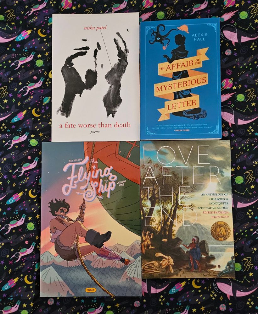Four Books laid out on a background of astronaut themed fabric: A Fate Worse Than Death by Nisha Patel; The Affair of the Mysterious Letter by Alexis Hall; The Flying Ship vol 1 by Jem Milton and Love After The End edited by Joshua Whitehead 