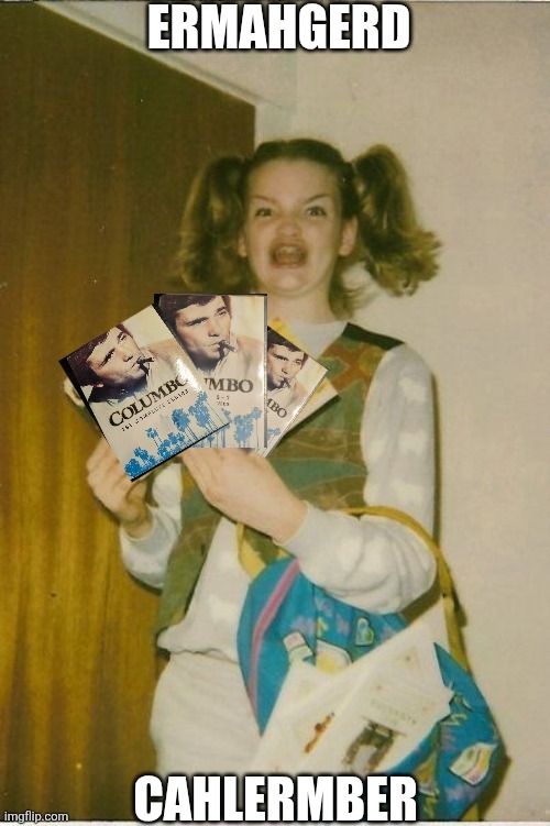 A girl with pigtails and braces is overly excited about holding Colombo complete series on DVD. 
Caption says Ermahgerd Cahlermber