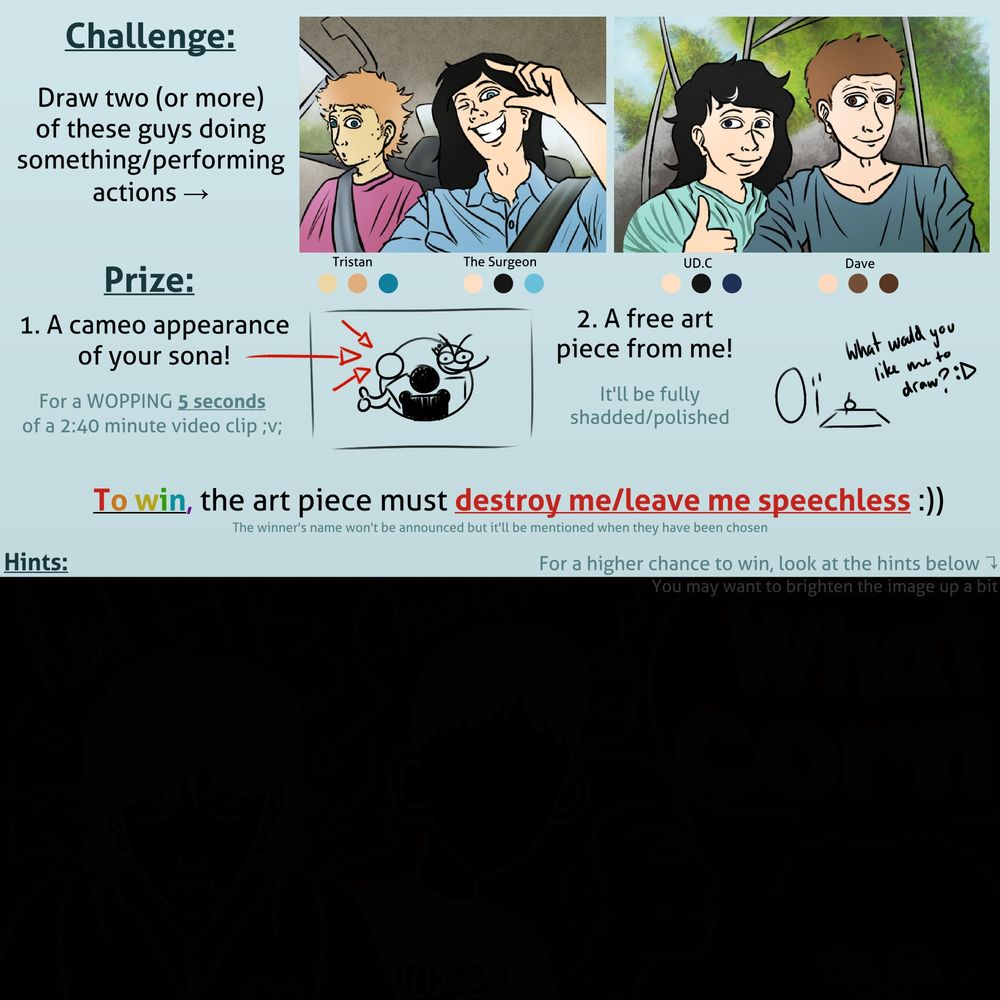 Image of the event's challenge. Two hopefully worthy prizes await the person who will manage to obliterate me with their art. It's very hard to pull that off so good luck to all :D

Also, there's nothing hidden in that black section below. Totally >_>