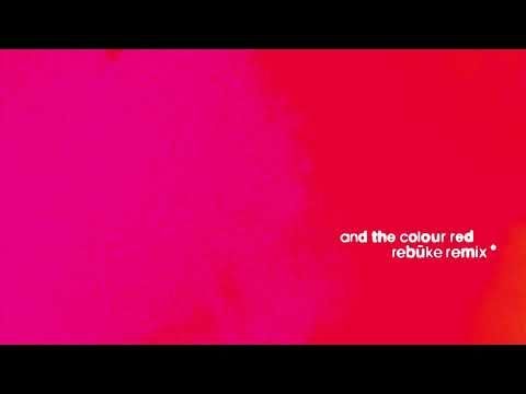 and the colour red (Rebūke Remix)