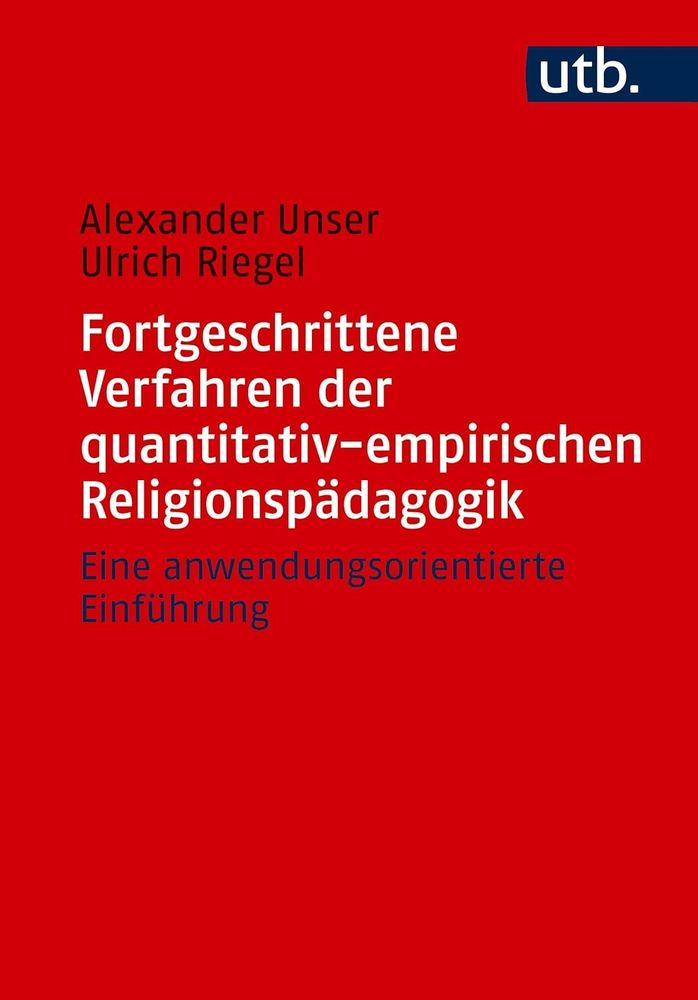 Deckblatt des Buches "Fortgeschrittene Verfahren der quantitativ-empirischen Religionspädagogik" von Unser & Riegel.