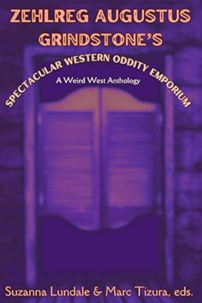 Zehlreg Augustus Grindstone's Spectacular Western Oddity Emporium: Lundale, Suzanna, Tizura, Marc: 9798343602784: Amazon.com: Books