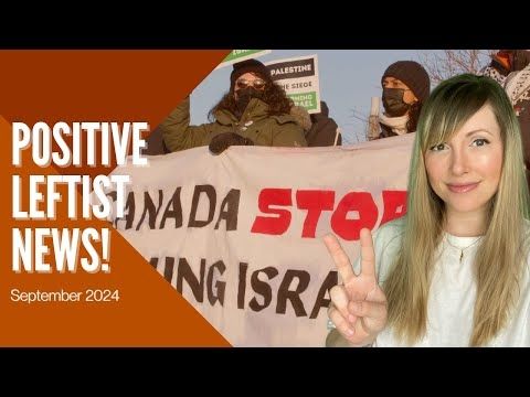 Canada Cancels Arms Deals Thanks to Palestinian Solidarity! Positive Leftist News, Sept 2024