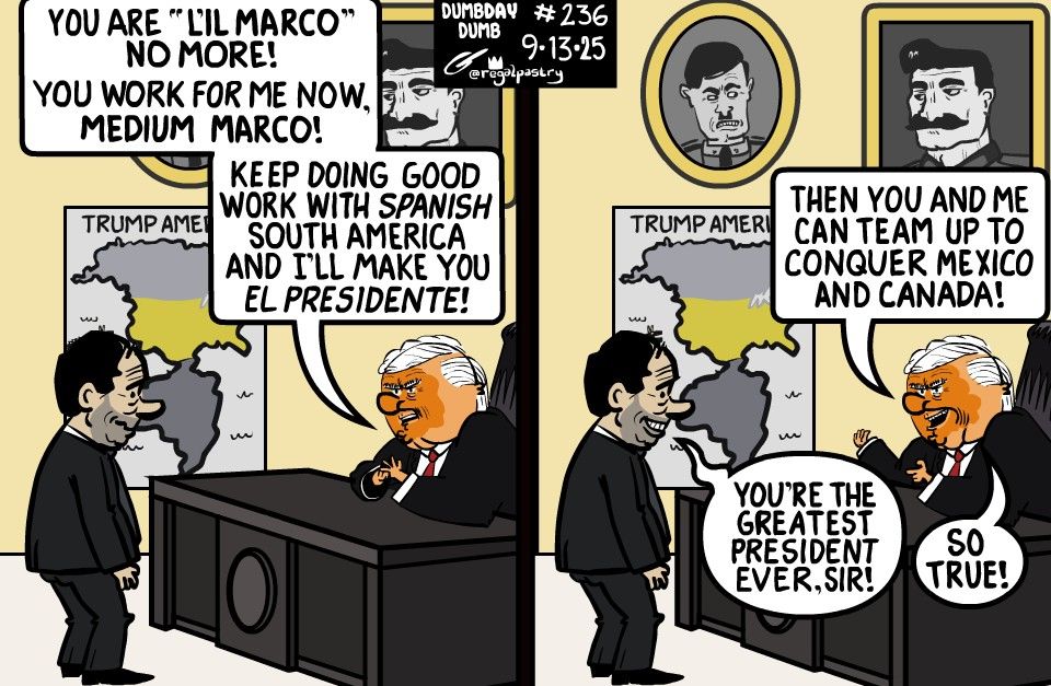 Property theft by Castro, Cuba has been made going back further

From Dumbday 236
When Cuban-American  L'il Marco Secretary of State became Medium Marco 

Plans on taking over all of South and Central America and Rubio becoming El Presidenté of the whole shebang