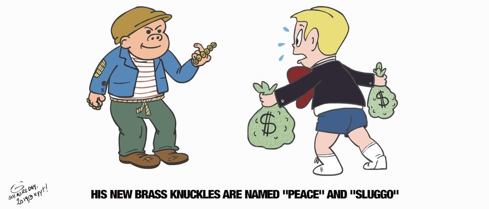 Sluggo versus Richie Rich
Sluggo has brass knuckles with the words Peace and Sluggo on them
Richie is caught off guard carrying bags of money.