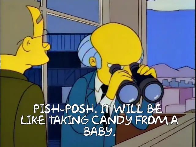 Burns saying blotting out the sun to the benefit of selling nuclear power would be like taking candy from a baby