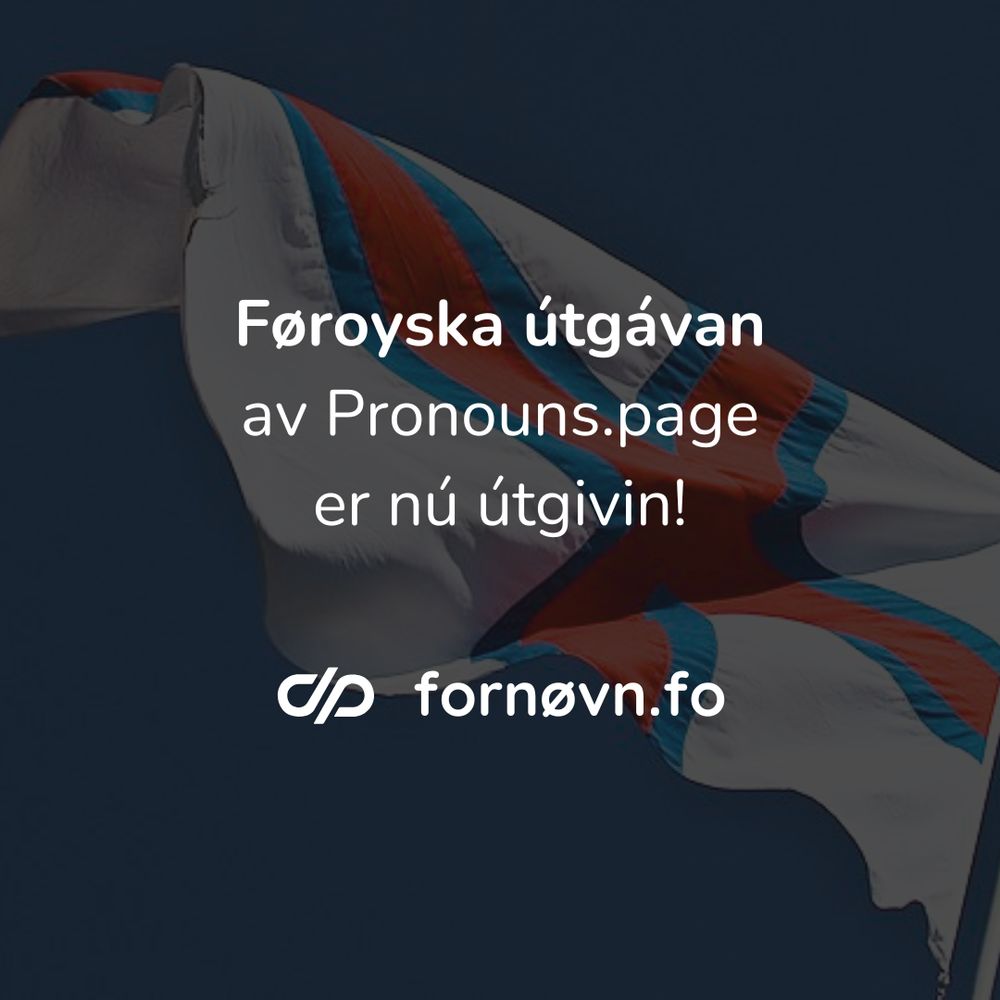 Føroyska útgávan av Pronouns.page er nú útgivin!

fornøvn.fo