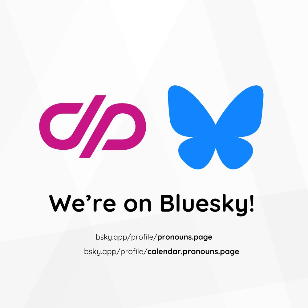 Logo of pronouns.page and of bluesky, below text: "We're on Bluesky!" and two links:
https://bsky.app/profile/pronouns.page
https://bsky.app/profile/calendar.pronouns.page