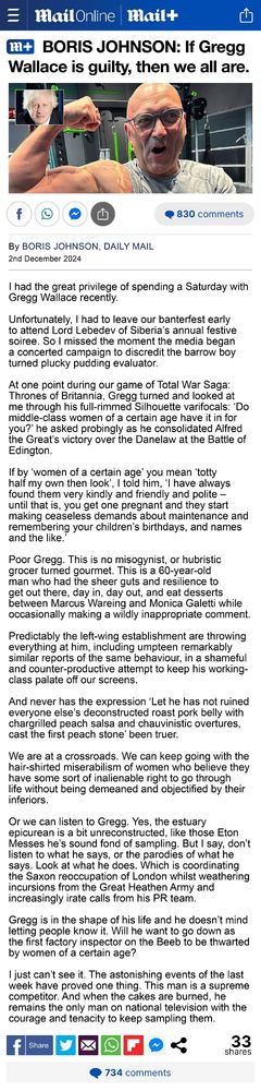 Poor Gregg. This is no misogynist, or hubristic grocer turned gourmet. This is a 60-year-old man who had the sheer guts and resilience to get out there, day in, day out, and eat desserts between Marcus Wareing and Monica Galetti while occasionally making a wildly inappropriate comment. 
Predictably the left-wing establishment are throwing everything at him, including umpteen remarkably similar reports of the same behaviour, in a shameful and counter-productive attempt to keep his working-class palate off our screens.
And never has the expression ‘Let he has not ruined everyone else’s deconstructed roast pork belly with chargrilled peach salsa with chauvinistic overtures, cast the first peach stone’ been truer.
We are at a crossroads. We can keep going with the hair-shirted miserabilism of women who believe they have some sort of inalienable right to go through life without being demeaned and objectified by their inferiors.
Or we can listen to Gregg. Yes, the estuary epicurean is a bit unreconstructed, like those deconstructed Eton Messes he’s sound fond of sampling. But I say, don’t listen to what he says, or the parodies of what he says. Look at what he does. Which is coordinating the Saxon reoccupation of London whilst weathering the Great Heathen Army and increasingly irate calls from his PR team.
Gregg is in the shape of his life and he doesn’t mind letting people know it. Will he want to go down as the first factory inspector on the Beeb to be thwarted by women of a certain age?
I just can’t see it. The astonishing events of the last week have proved one thing. This man is a supreme competitor. And when the cakes are burned, he remains the only man on national television with the courage and tenacity to keep sampling them.






