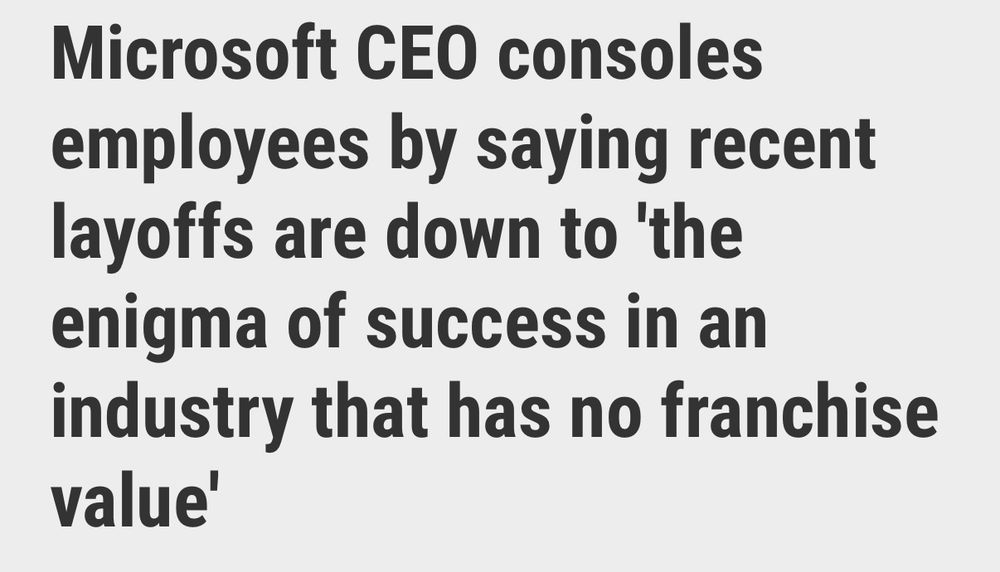 Microsoft CEO consoles employees by saying recent layoffs are down to 'the enigma of success in an industry that has no franchise value'