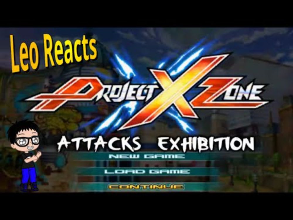 Leo Reacts to Project X Zone All Attacks Exhibition and Super Attacks and Multi Attacks