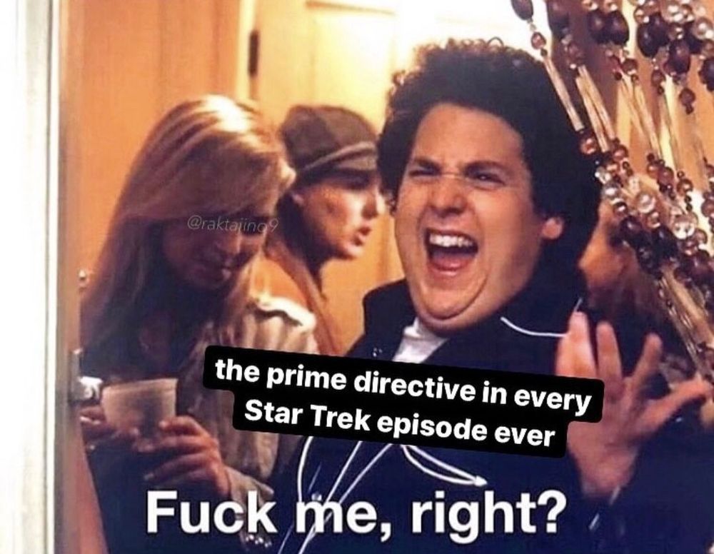 Jonah Hill, labeled “the prime directive in every Star Trek episode ever” is shouting excitedly “Fuck me, right?”