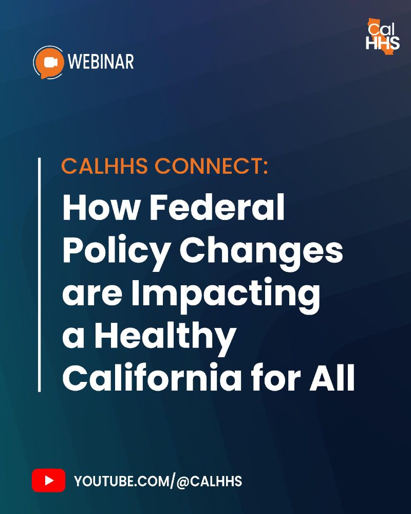 Webinar
CalHHS Connect: How Federal Policy Changes are Impacting a Healthy California for All
youtube.com/@calhhs