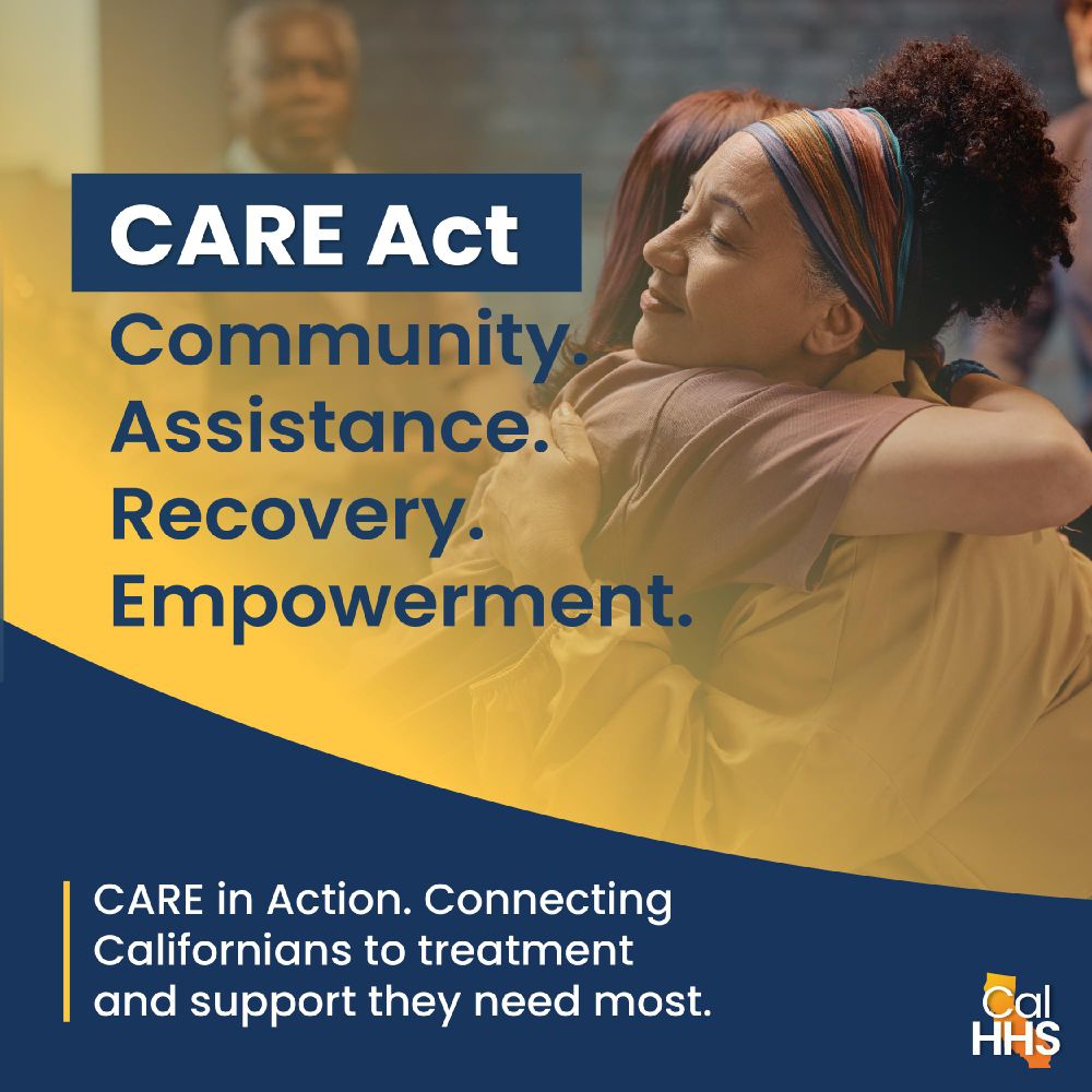 Promotional graphic for the CARE Act by CalHHS featuring two people embracing in a comforting hug, with text that says "CARE Act: Community Assistance, Recovery, Empowerment. CARE in Action. Connecting Californians to treatment and support they need most."