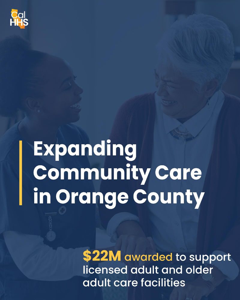 Expanding Community Care in Orange County
$22M awarded to support licensed and older adult care facilities