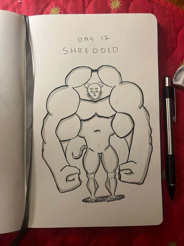 Buff mouse gets shredded on shredded cheese or something clever. Today was hard, but I’m all caught up. Maybe I can get back to drawing butts! 