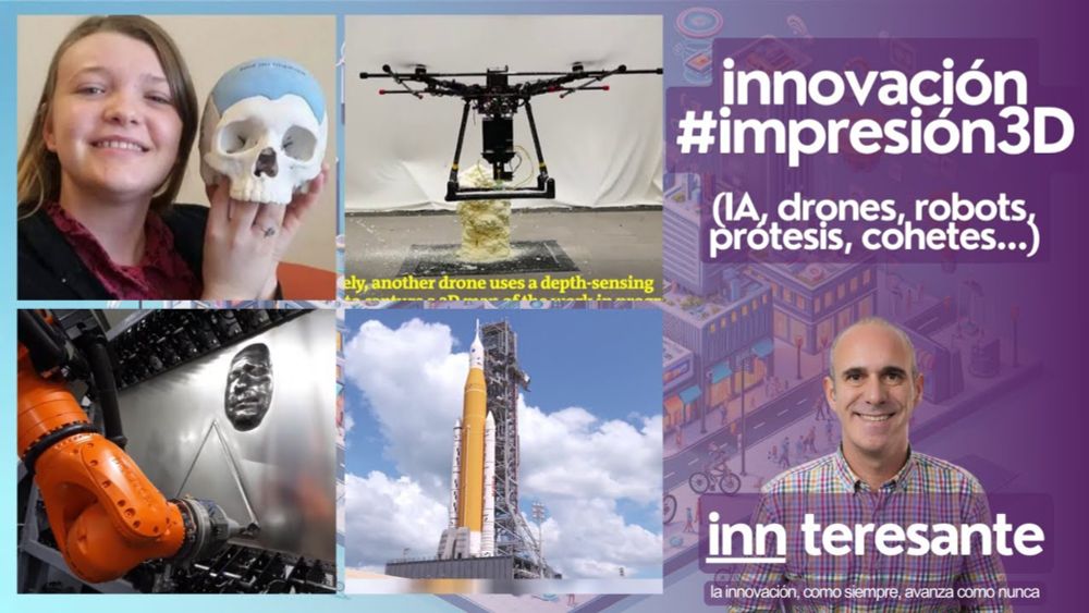 innovación #impresión3D (IA, drones, robots, prótesis, cohetes...)