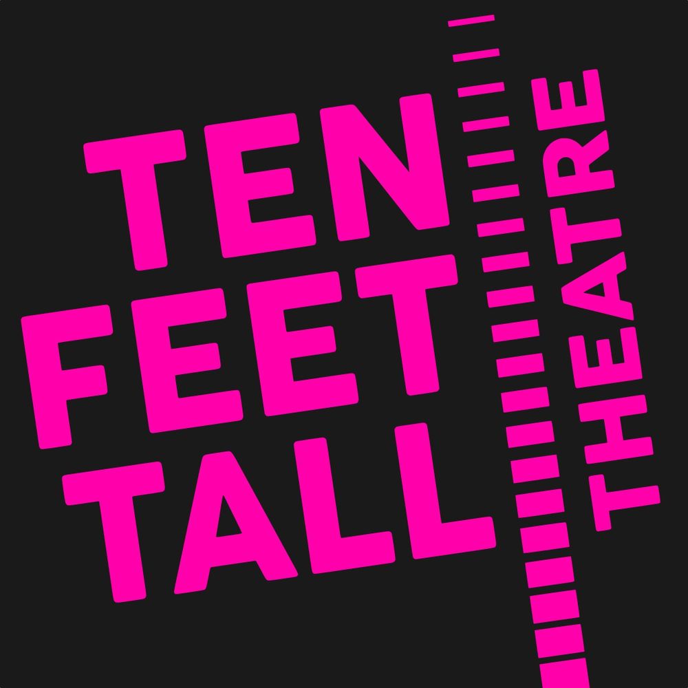 Ten Feet Tall Theatre logo in bright pink on black.