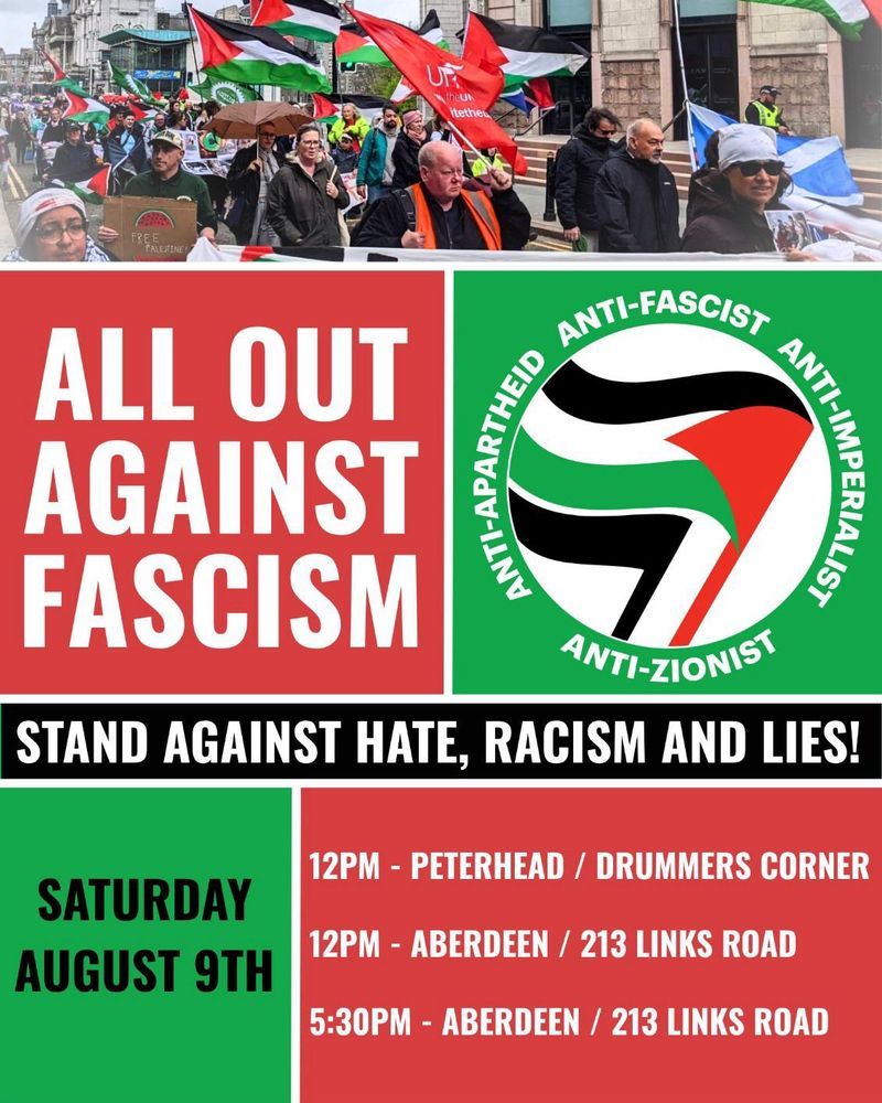 Poster for “All Out Against Fascism” protest. Aberdeen events: 12pm and 5:30pm at 213 Links Road on Saturday 9 August. Message reads “Stand against hate, racism and lies” with protest photo and supporting group logos.