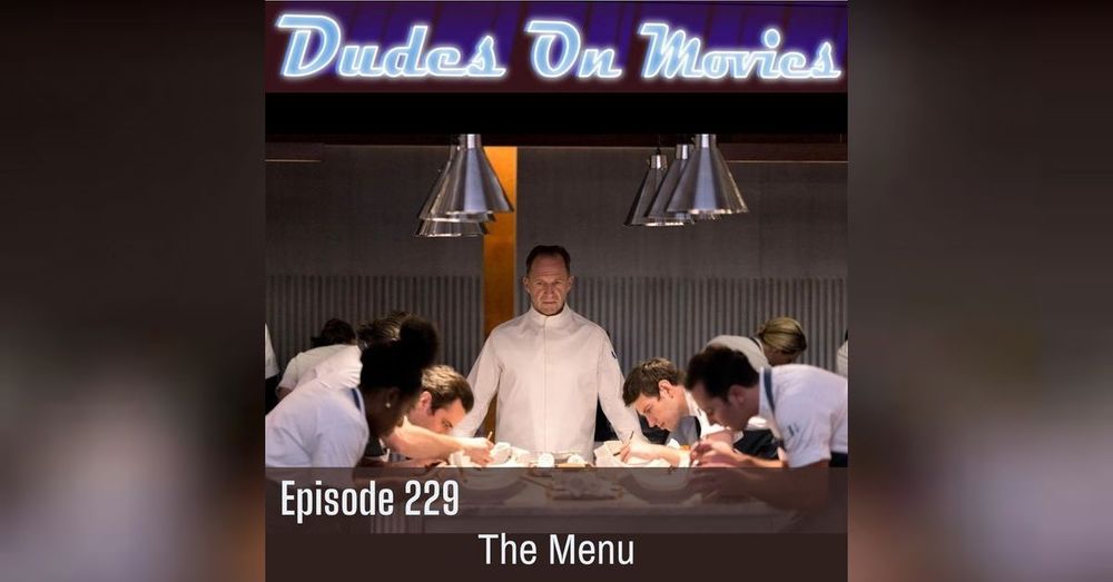 229 - The Menu | Dudes on Movies