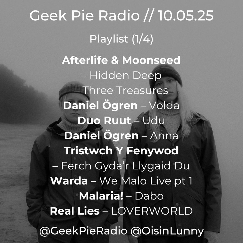 This morning on @SlackCity, adventurous diners were treated to another helping of The Eclectic Brunch via @GeekPieRadio - now available to go via the @TotallyRadio deli counter. Stuff your ears at https://oisinlunny.com/geek-pie-radio-10-05-2025/

Ingredients may contain:
Afterlife & Moonseed – Hidden Deep
Afterlife & Moonseed – Three Treasures
Daniel Ögren – Volda
Duo Ruut – Udu
Daniel Ögren – Anna
Tristwch Y Fenywod – Ferch Gyda’r Llygaid Du
Warda – We Malo Live pt 1
Malaria! – Dabo
Real Lies – LOVERWORLD
Pure X – Voices
The Bachs – Tables of Grass Fields
Amadou Et Mariam – Bara [Joaquins African Dub]
The Staple Singers – Slippery People [Club Version]
Kerala Dust – Night Bell (Arizona)
New Regency Orchestra – Sambaroco [Samtheman Dub Mix Feat. Caique P Wavey]
Acid Arab ft. EDIS – Yaktin Beni3
Death In Vegas – Your Love
The Cure – Alone [Four Tet Remix]
Real Lies – Finding Money (feat. Jessica Barden)
Sky High Sound System – Desert Winds
Raz & Afla – Windowlicker
Baxter Dury – Allbarone
Version City Session – Riot In Lagos [Slowly Remix]
Digitalism x David Bay – Your Love
Justice, RIMON – Afterimage [Laurence Guy Remix]
Disstantes, Enide MC – Latino (feat. Carol Insana, Robson Riva)
Dez Dare – What Ya Gonna Do With Yr Days

#StuffYourEars 🤓 🥧 📻