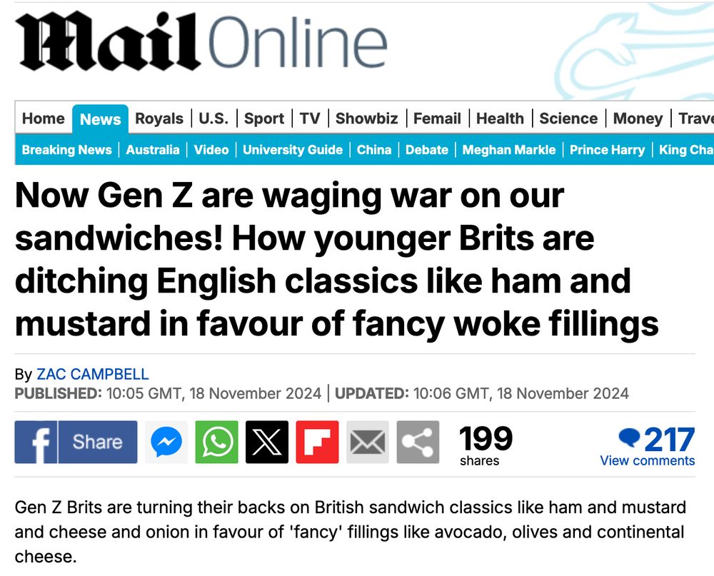 Capture d'écran du site du daily mail. L'article titre « Now Gen Z are waging war on our sandwiches! How younger Brits are ditching English classics like ham and mustard in favour of fancy woke fillings » et précise « Gen Z Brits are turning their backs on British sandwich classics like ham and mustard and cheese and onion in favour of 'fancy' fillings like avocado, olives and continental cheese. ». soit en français : « La génération Z fait la guerre à nos sandwichs ! Les jeunes Britanniques délaissent les classiques anglais comme le jambon et la moutarde au profit de garnitures fantaisistes woke. » et « Les Britanniques de la génération Z tournent le dos aux classiques sandwichs britanniques tels que le jambon et la moutarde ou le fromage et l'oignon, au profit de garnitures "fantaisistes" telles que l'avocat, les olives et le fromage continental. ». URL : https://www.dailymail.co.uk/news/article-14086091/gen-z-waging-war-sandwiches-ditching-classic-flavours.html