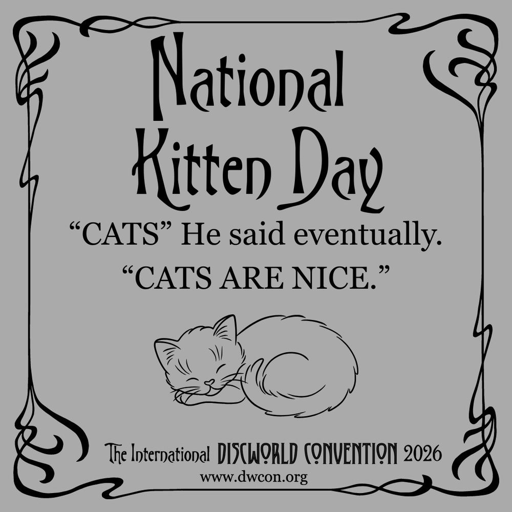 A grey square with art nouveau border and text reading "National Kitten Day."  Below it "CATS."  He said eventually.  "CATS ARE NICE".  Below this an outline drawing of a kitten asleep peacefully.