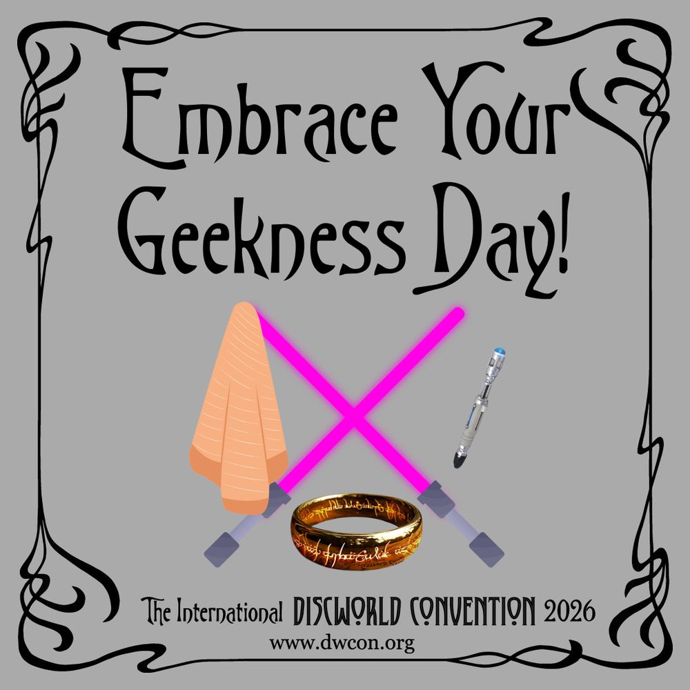 A grey square background with black art nouveau border and text reading "Embrace Your Geekness Day".  Below are two pink lightsabers crossed over, with an orange towel hanging off the tip of the left, a sonic screwdriver in the gap on the right and the one ring between them at the bottom