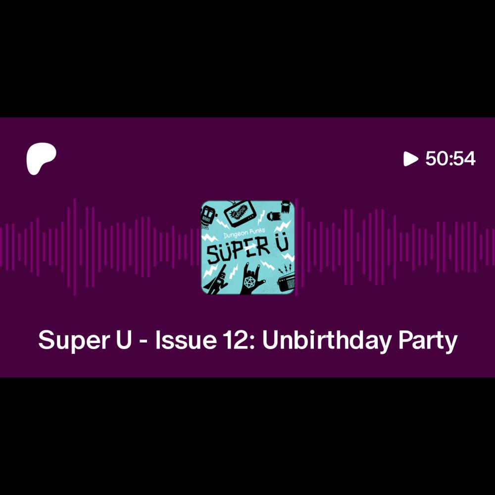 Super U - Issue 12: Unbirthday Party | Dungeon Punks