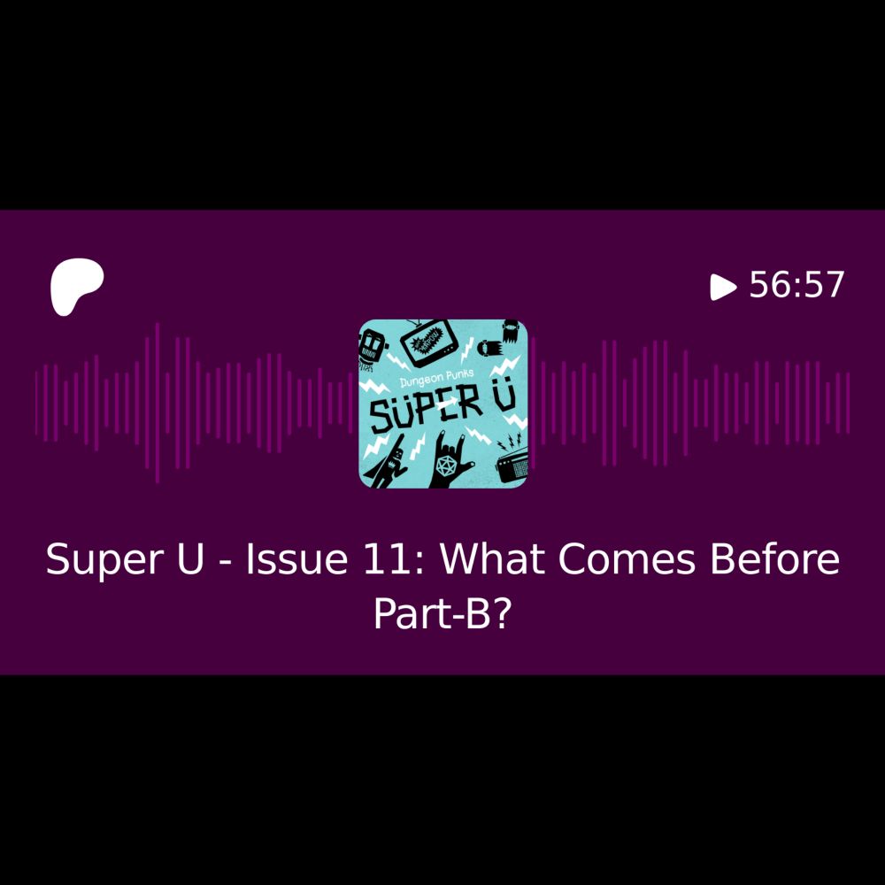 Super U - Issue 11: What Comes Before Part-B? | Dungeon Punks