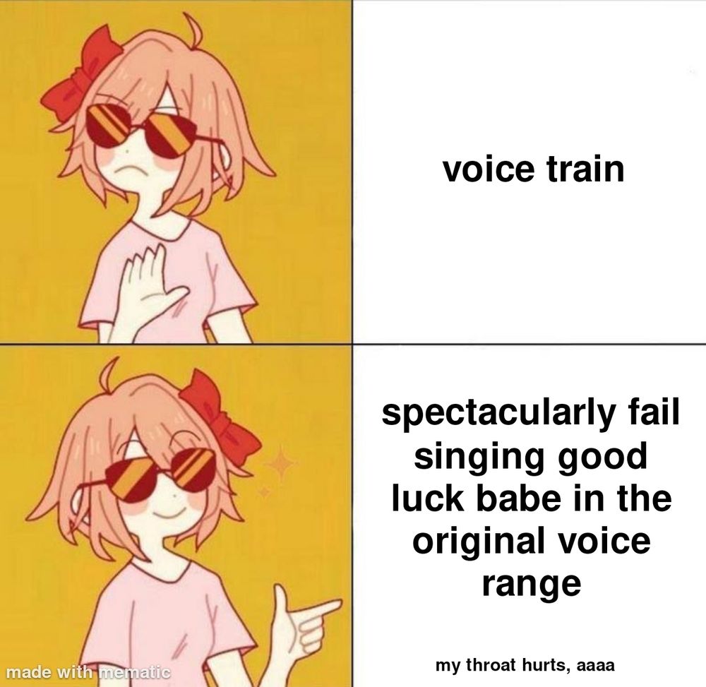 trans version of the drake hotline bling meme.

first caption: "voice train"

second caption: "spectacularly fail at singing good luck babe in the original voice range" - "my throat hurts, aaaa"