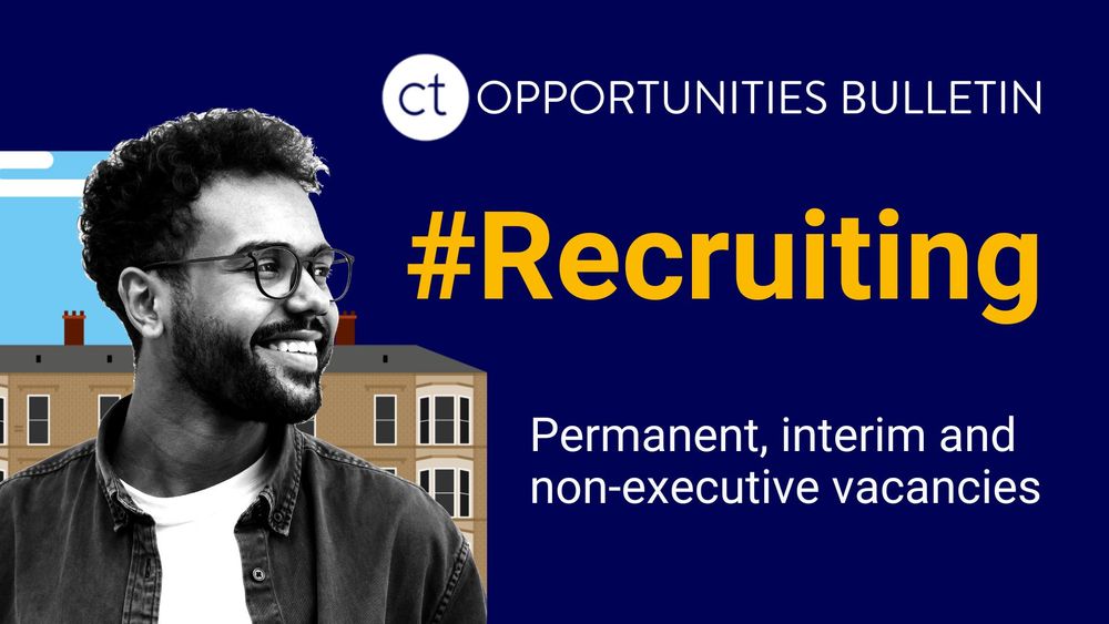CT Opportunities Bulletin, #Recruiting, Permanent, interim and non-executive vacancies