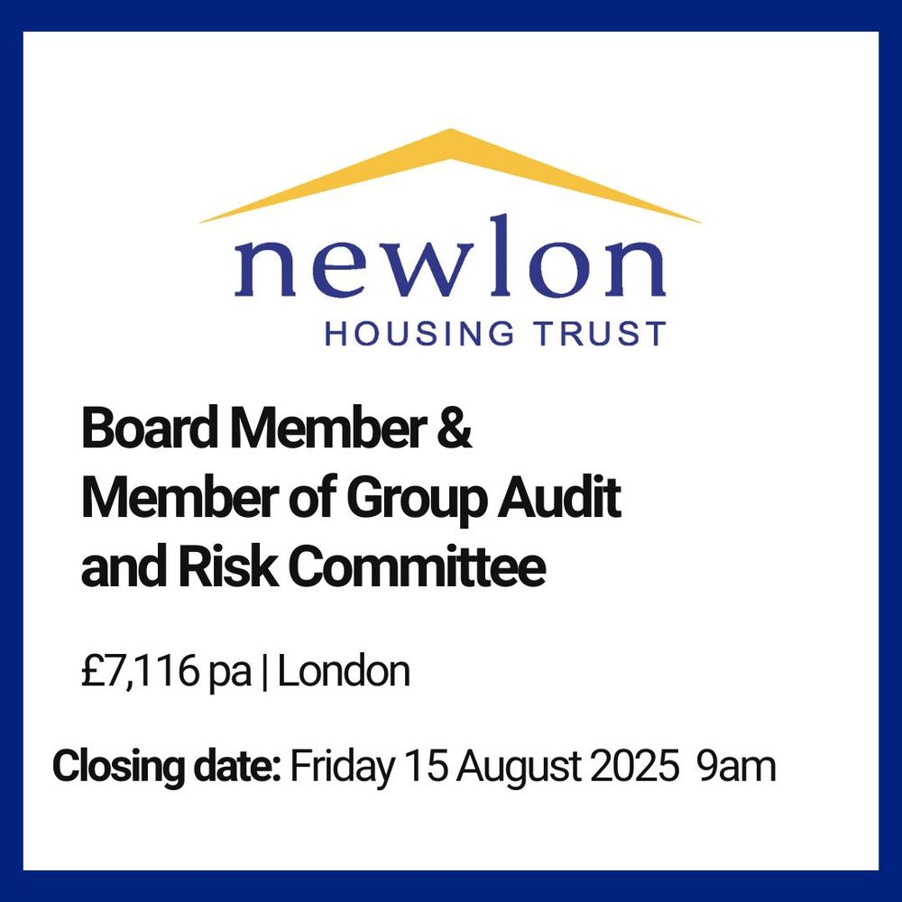 Logo for Newlon Housing Trust. Beneath this is text saying: Board Member and Member of Group Audit and Risk Committee. £7,116 pa, London. Closing date: Friday 15 August 2025 9am.