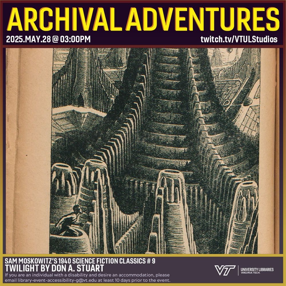 Promo for Archival Adventures Episode #196, Twilight by Don A. Stuart, a detailed line drawing depicting a futuristic city, with large, tiered, spiral buildings with openings at their tops. From one of these entrances, a man emerges, running towards the city. In the distance are even more buildings and planets in the sky. The image caption reads, "Then I saw the city of perfect machines." Instructions on accessibility accommodations are included at the bottom of the promo: If you are an individual with a disability and desire an accommodation, please email library-event-accessibility-g@vt.edu at least 10 days prior to the event.