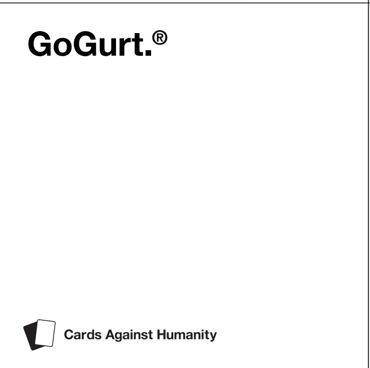 A cards against humanity card saying only "GoGurt"