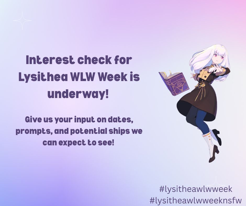 Graphic has  purple background, with Lysithea casting a spell on the right side.

Text reads: Interest check for Lysithea WLW Week is underway! 

Give us your input on dates, prompts, and potential ships we can expect to see! 

#lysitheawlwweek
#lysitheawlwweeknsfw
