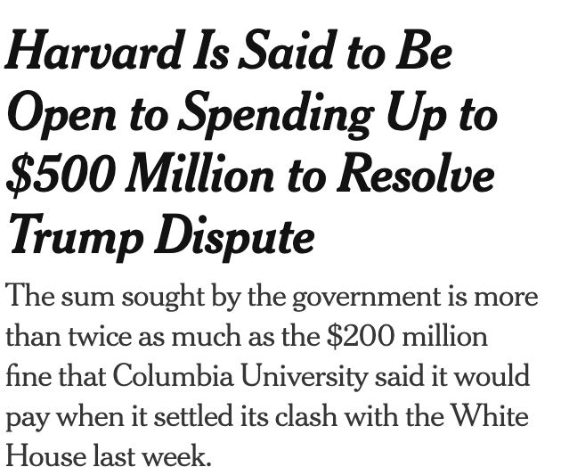 Harvard Is Said to Be Open to Spending Up to $500 Million to Resolve Trump Dispute

The sum sought by the government is more than twice as much as the $200 million fine that Columbia University said it would pay when it settled its clash with the White House last week.