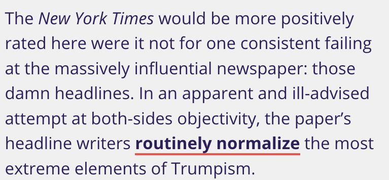The New York Times would be more positively rated here were it not for one consistent failing at the massively influential newspaper: those damn headlines. In an apparent and ill-advised attempt at both-sides objectivity, the paper’s headline writers routinely normalize the most extreme elements of Trumpism.