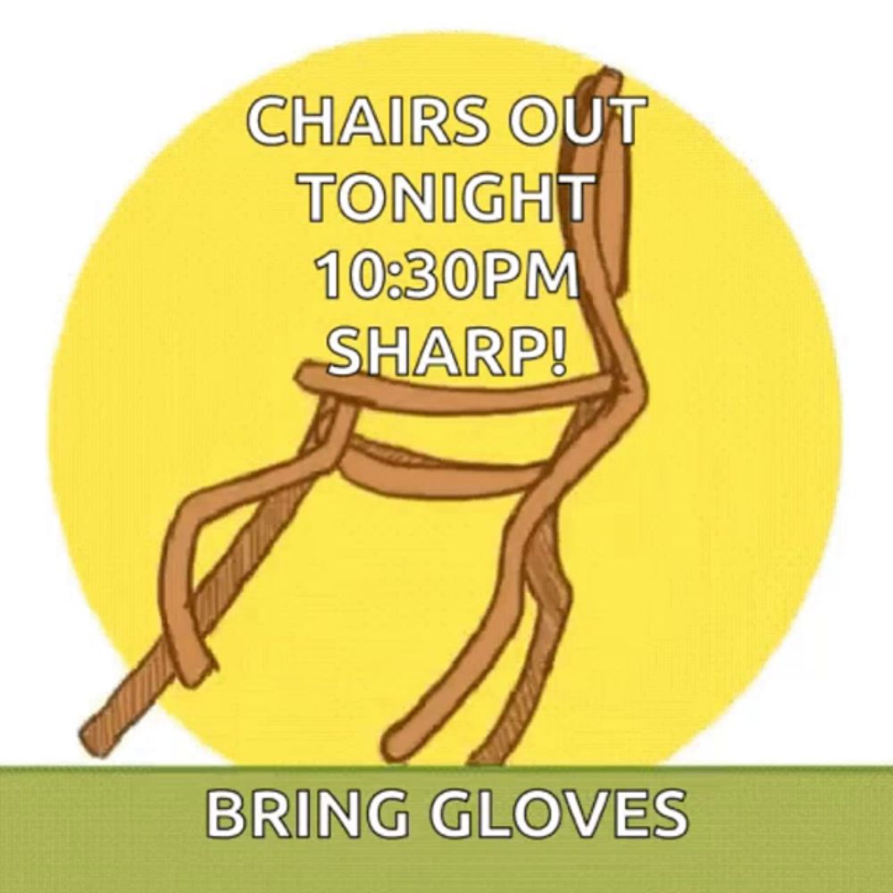 a poster that says chairs out tonight 10:30pm sharp bring gloves