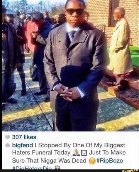 post made by "bigfend" "I Stopped By One Of My Biggest Haters Funeral Today🙏🏾 💀Just To Make Sure That N---a Was Dead😏#RipBozo #DieHatersDie"
big fend is dressed respectfully in a suit with sunglasses 

ftr I sent this to friends saying I was going to Capitol Hill on January 5 to make sure MTG's Congressional career is over like she promised 