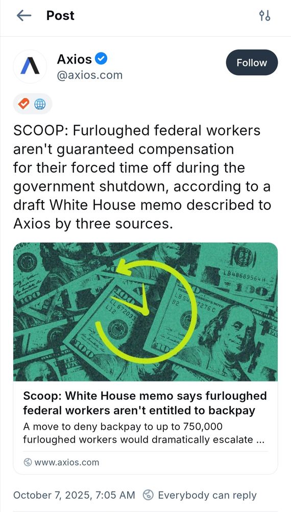 screenshot of an Axios post 

"SCOOP: Furloughed federal workers aren't guaranteed compensation for their forced time off during the government shutdown, according to a draft White House memo described to Axios by three sources."