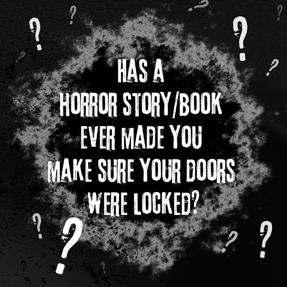 The Reading Void asks... Has a horror story/book ever made you make sure you doors were locked?