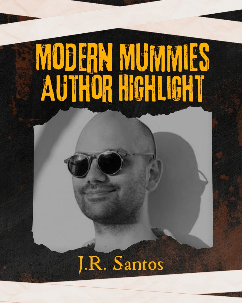 Modern Mummies Author Highlight: J.R. Santos