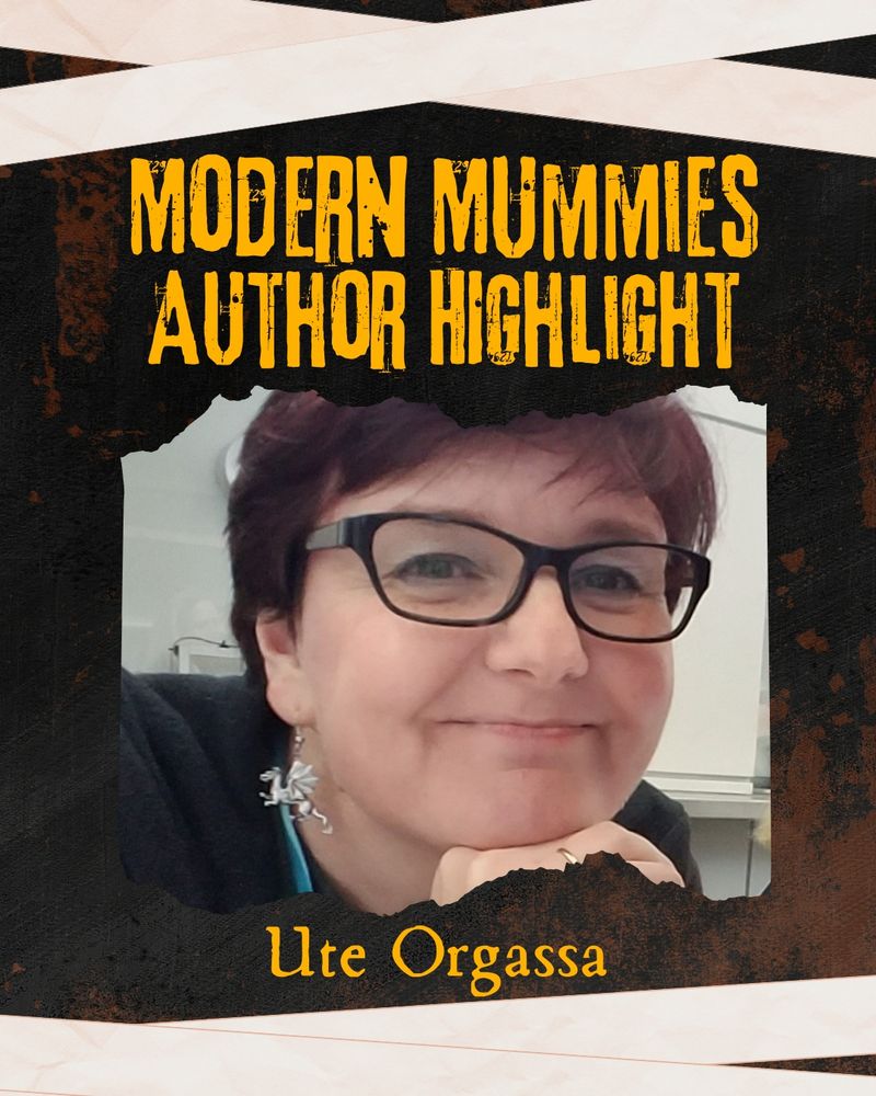 Modern Mummies Author Highlight: Ute Orgassa