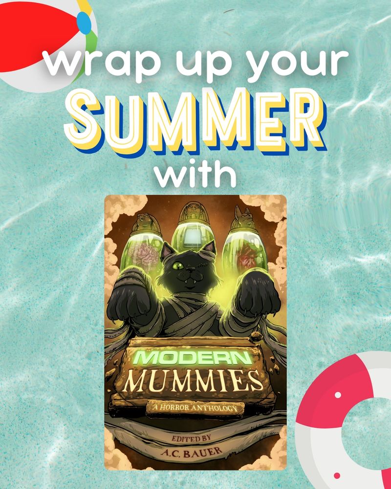 A copy of Modern Mummies: A Horror Anthology floats on crystal-clear water next to a pool floatie and a beach ball. Text reads: wrap up your summer with Modern Mummies. 